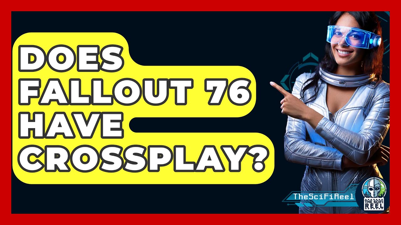Does Fallout 76 Have Crossplay? - The SciFi Reel