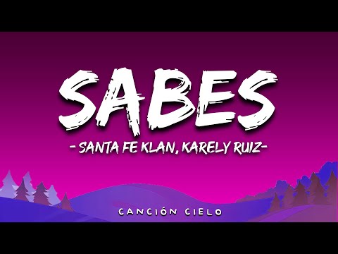 Santa Fe Klan, Karely Ruiz - Sabes (Letra\Lyrics)