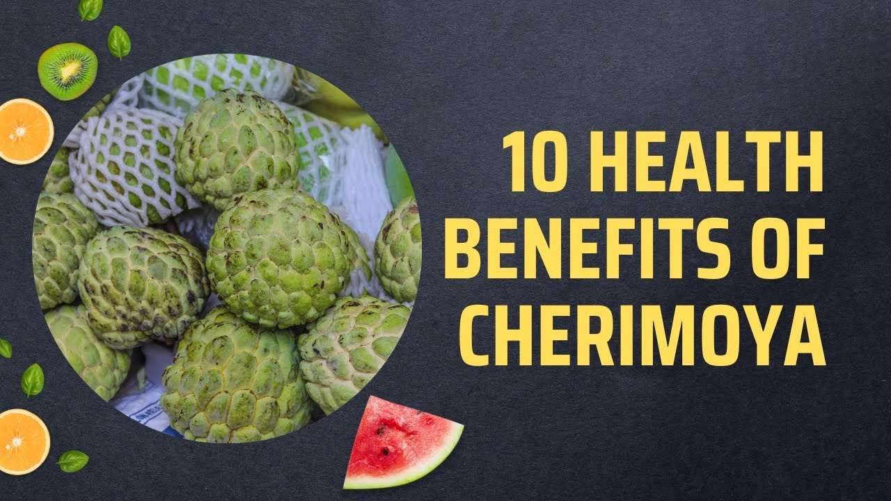 10 Health Benefits Of Cherimoya