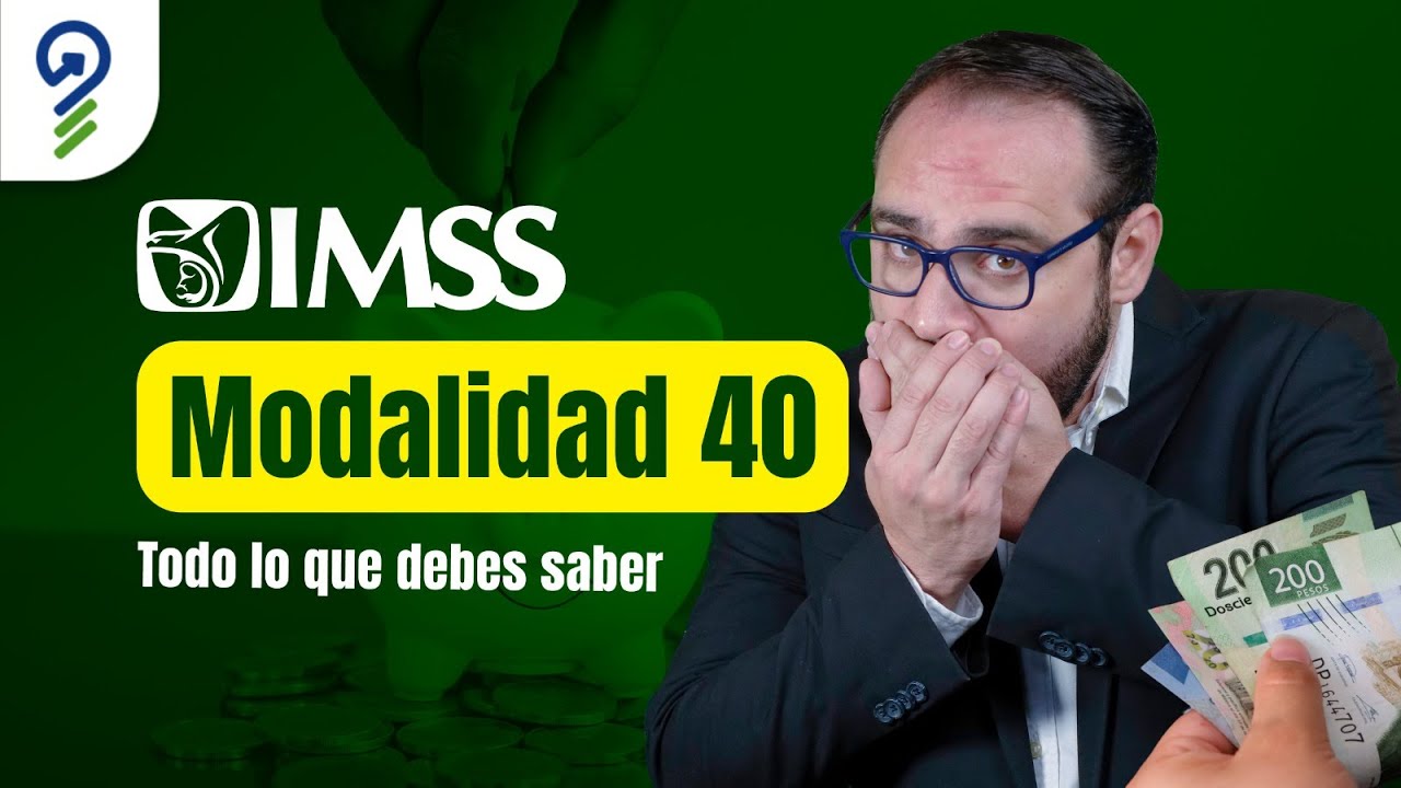 DESCUBRE la MODALIDAD 40 del IMSS: ¡Asegura tu PENSIÓN!