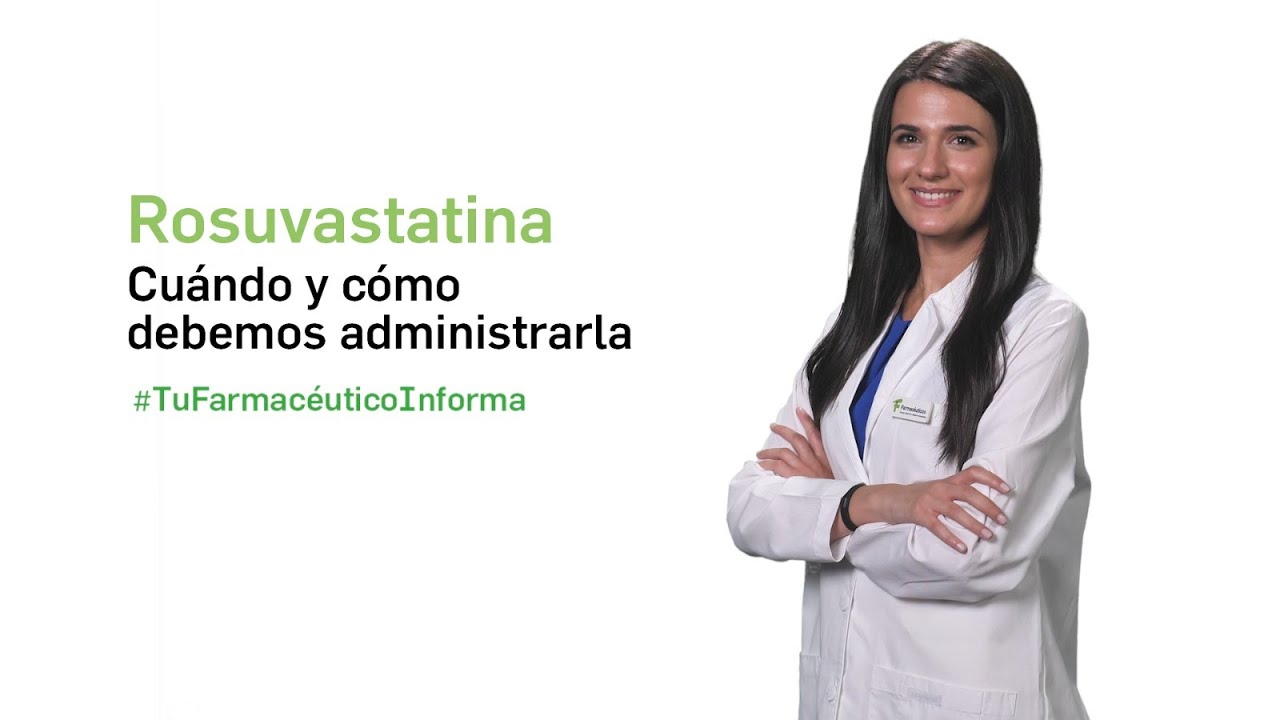 Rosuvastatina, cuándo y cómo debemos administrarla. Tu Farmacéutico Informa