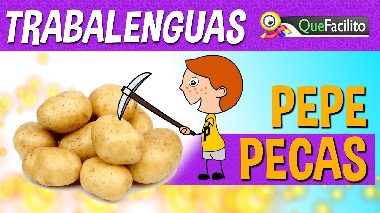 Trabalenguas: Pepe Pecas pica papas