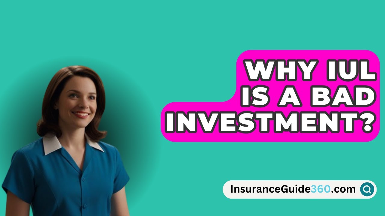 Why IUL Is A Bad Investment? - InsuranceGuide360.com
