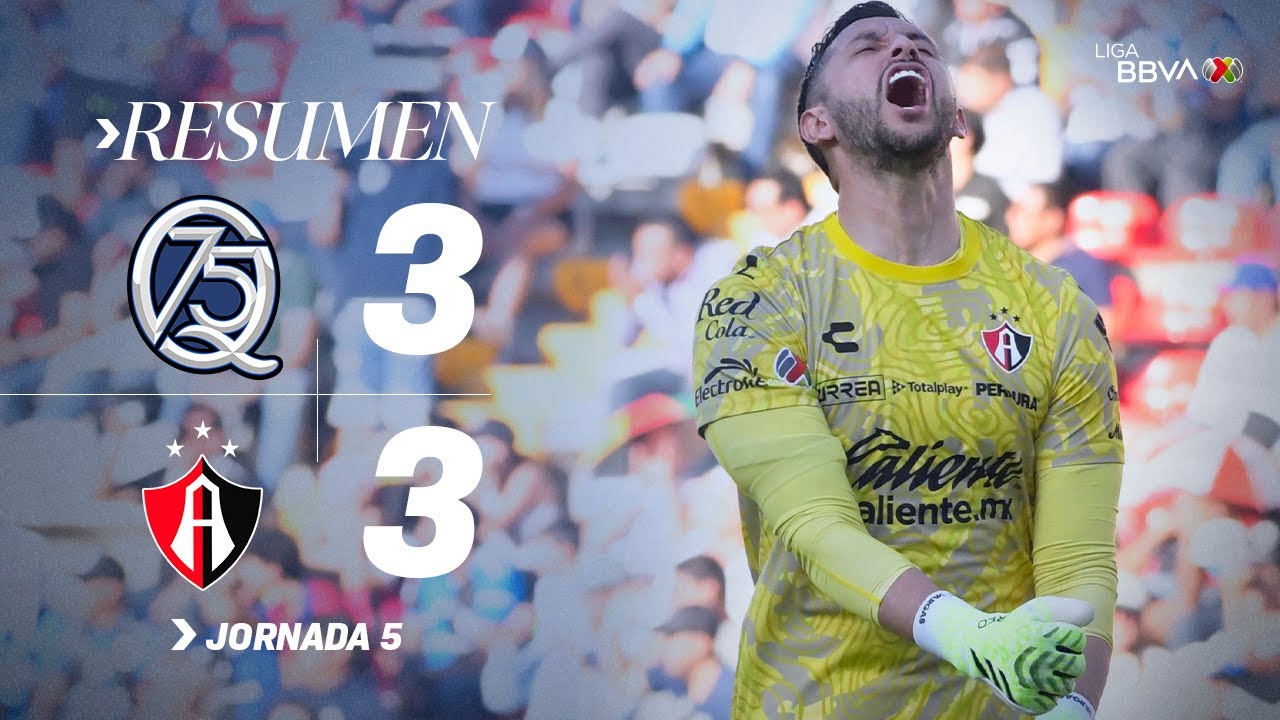 QUERÉTARO 3-3 ATLAS J5 | Increíble empate de Gallos | Apertura 2025