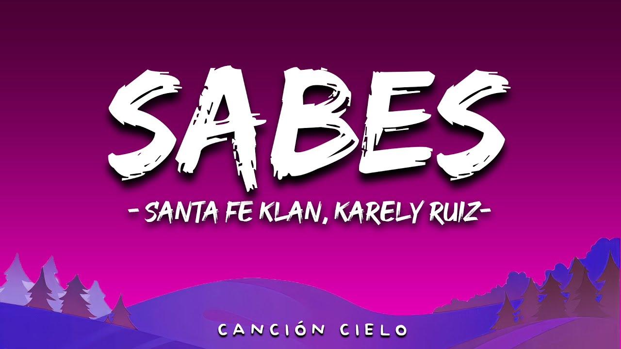 Santa Fe Klan, Karely Ruiz - Sabes (LetraLyrics)