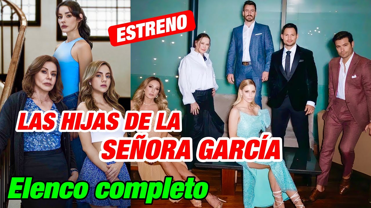 Las hijas de la señora García: conoce a todo el elenco de la nueva telenovela de TelevisaUnivision
