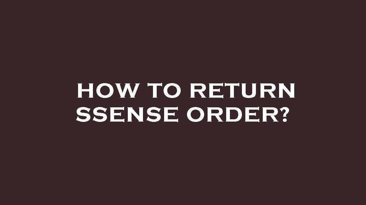 How to return ssense order?