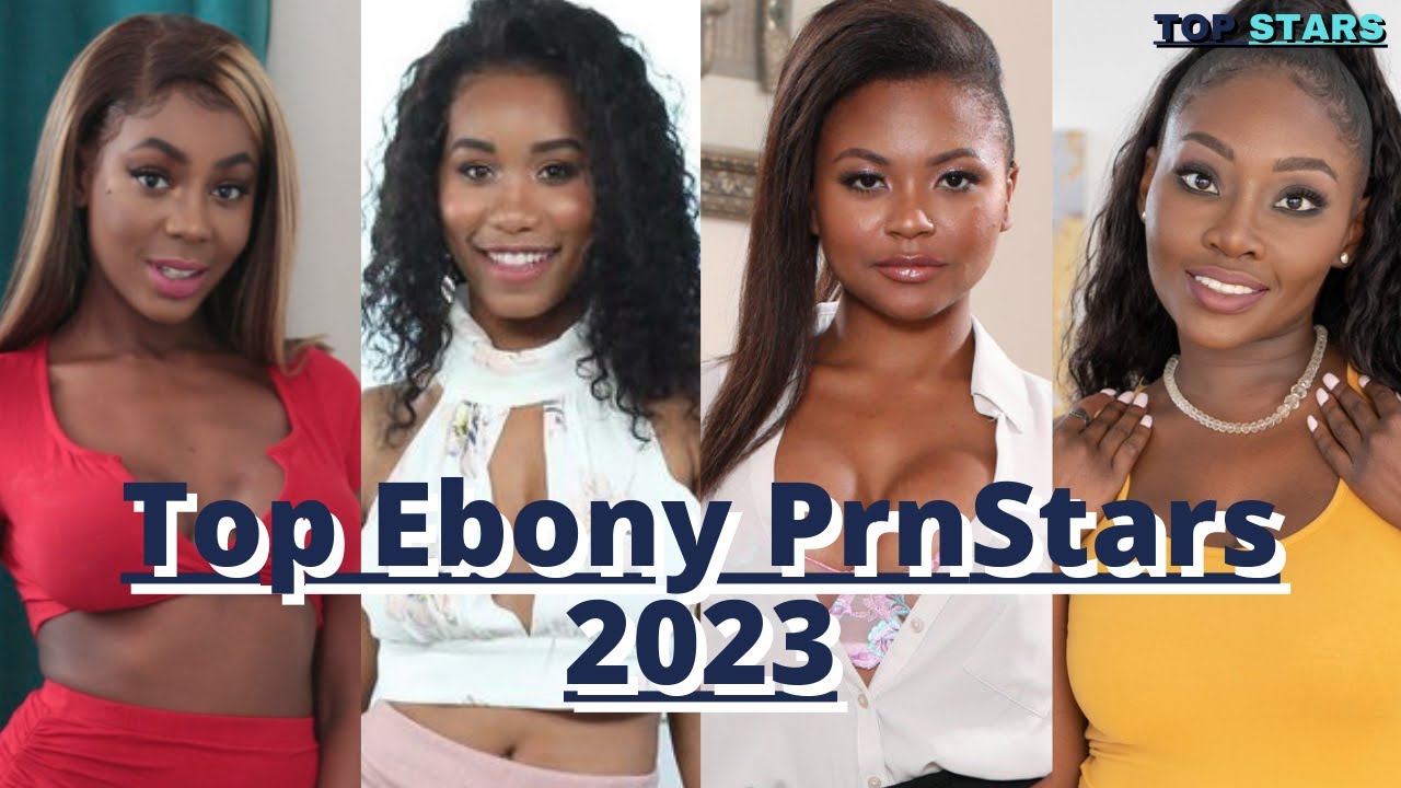 Top Ebony Stars 2023 Part 4 - Top Black Stars - Ebony Stars 2023