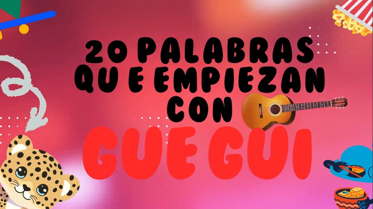 20 palabras con la letra gue gui para niños