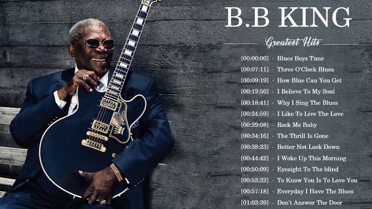 B B King Best Songs -  B B King Greatest Hits Full Album - B B King Playlist