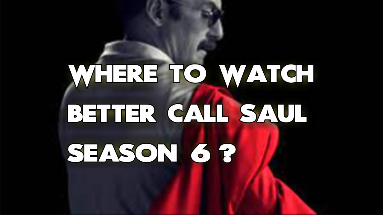 Where To Watch Better Call Saul Season 6? ALL WAYS to DO IT!!