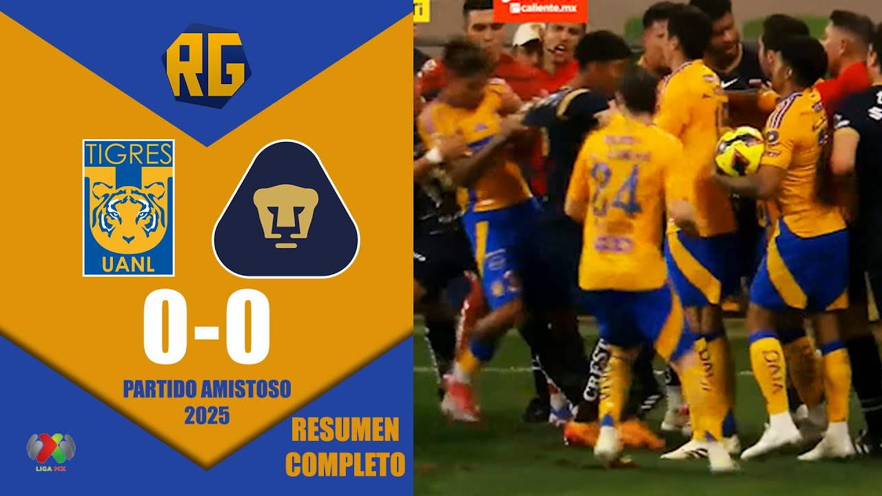 Terminó en BRONCA Tigres UANL vs Pumas UNAM 0-0 RESUMEN COMPLETO | Amistoso INTERNACIONAL 2025