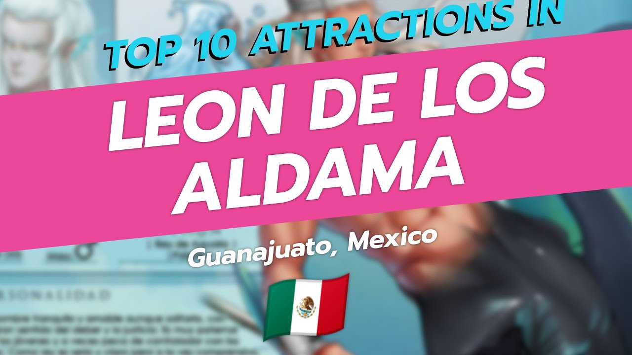 Top 10 Attractions in León de los Aldama, Guanajuato! 🌟🏙️
