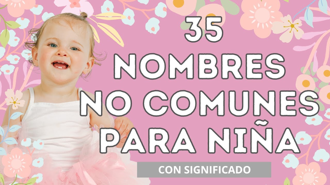 💗35 Hermosos NOMBRES NO COMUNES para niña🤩