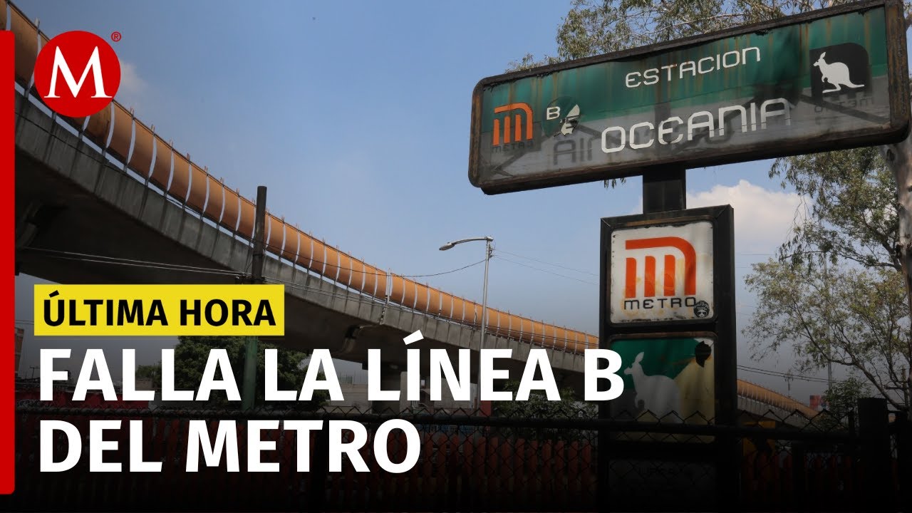 Reporta falla en la Línea B del Metro capitalino; suspenden servicio de Buenavista a Oceanía