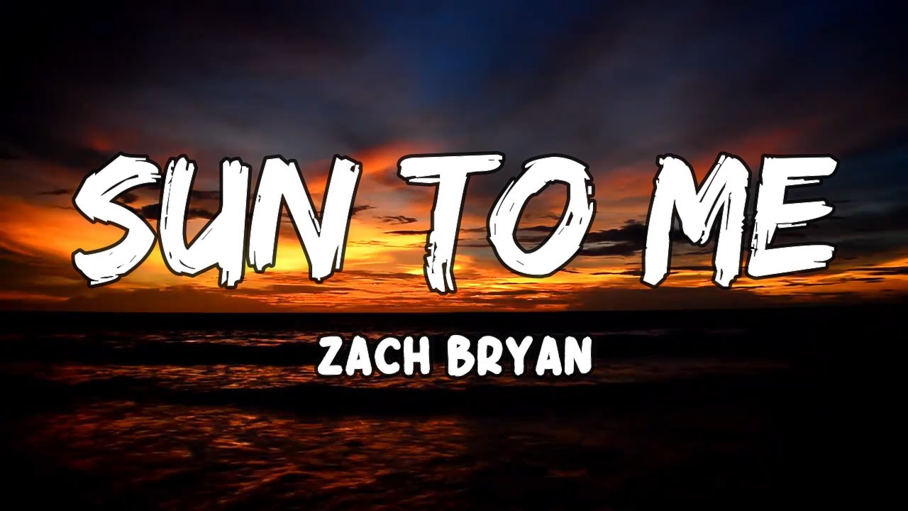 Sun to Me Lyrics by Zach Bryan