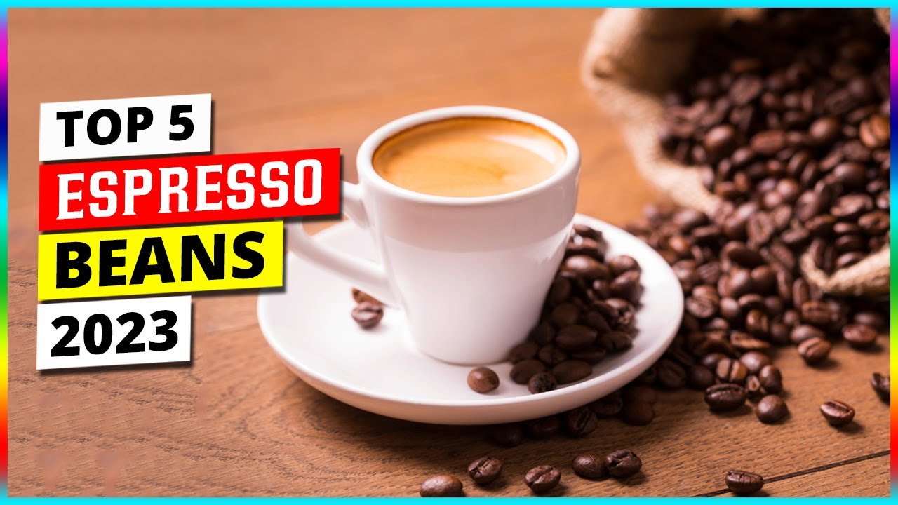 Best Espresso Beans in 2023 - Top 5 Espresso Beans Review