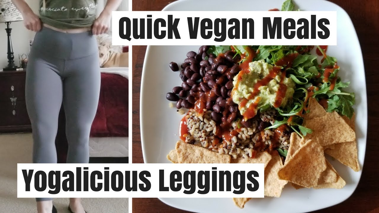 Yogalicious Leggings Try-On/Review + 2 Quick Vegan Meals