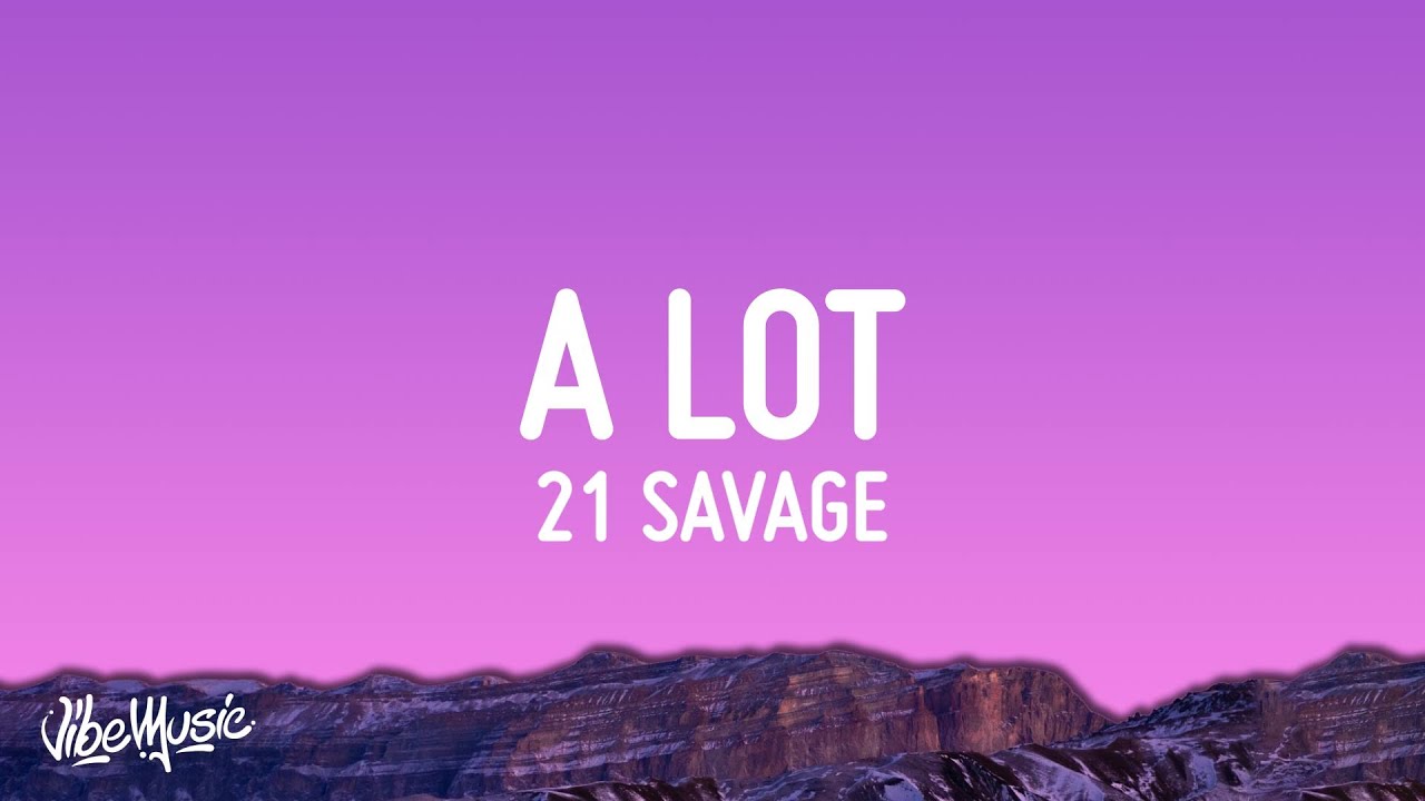 21 Savage - A Lot (Lyrics)