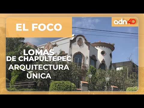 La historia de las Lomas de Chapultepec y su arquitectura | Parte 1