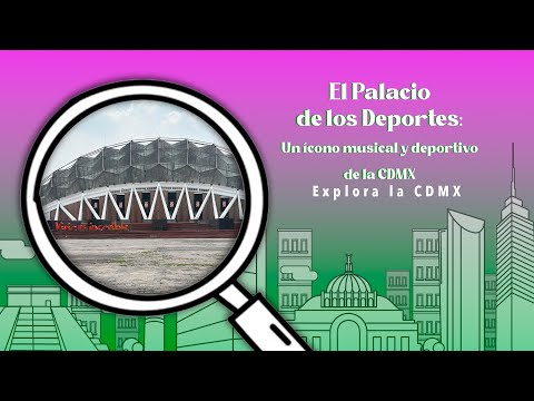 El Palacio de los Deportes: Un ícono musical y deportivo de la CDMX