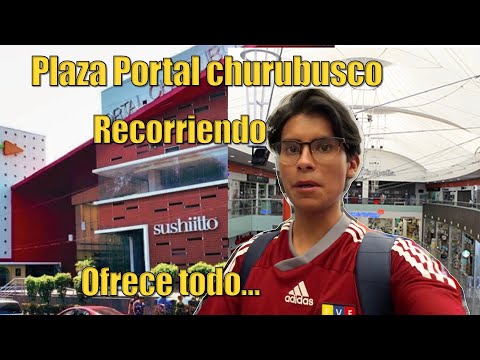 ¿recorreindo la plaza portal Churubusco? ofrece todo