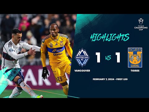 Champions Cup | Vancouver 1-1 Tigres | Round One ConcaChampions 2024