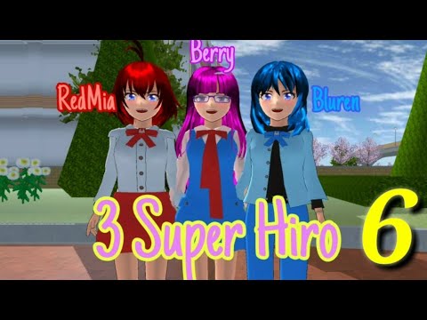 3 SUPER HIRO [REDMIA DI CULIK BLUREN DAN BERRY MEMPUNYAI KUASA TINGGKAT 2] SAKURA SCHOOL SIMULATOR 6