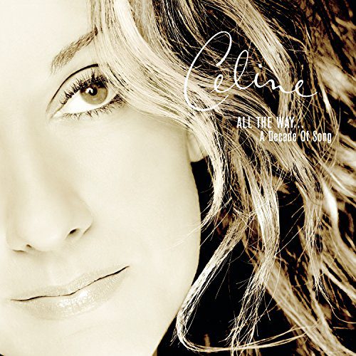 Celine Dion: The Powerhouse Voice Behind Iconic Hits 5 Playlist Celine Dion All The Way... A Decade Of Song