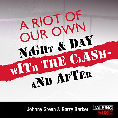 The Clash: An In-Depth Look At The Icons Of Punk Rock 4 A Riot Of Our Own Night And Day With The Clash