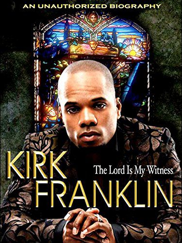 Kirk Franklin Documentary: 7 Amazing Revelations 1 Kirk Franklin The Lord'S My Witness