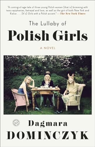 Dagmara Domińczyk: 5 Stunning Roles Reviewed 3 The Lullaby Of Polish Girls A Novel (Random House Reader'S Circle)